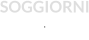 SOGGIORNI  E